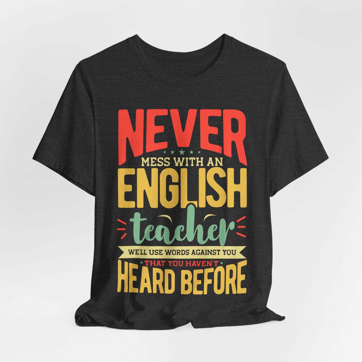 English Teacher T-Shirt — "Never Mess With an English Teacher" Graphic Tee