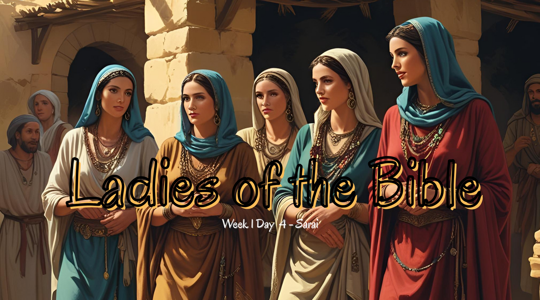 Ladies of the Bible Week 1 Day 4 - Sarai