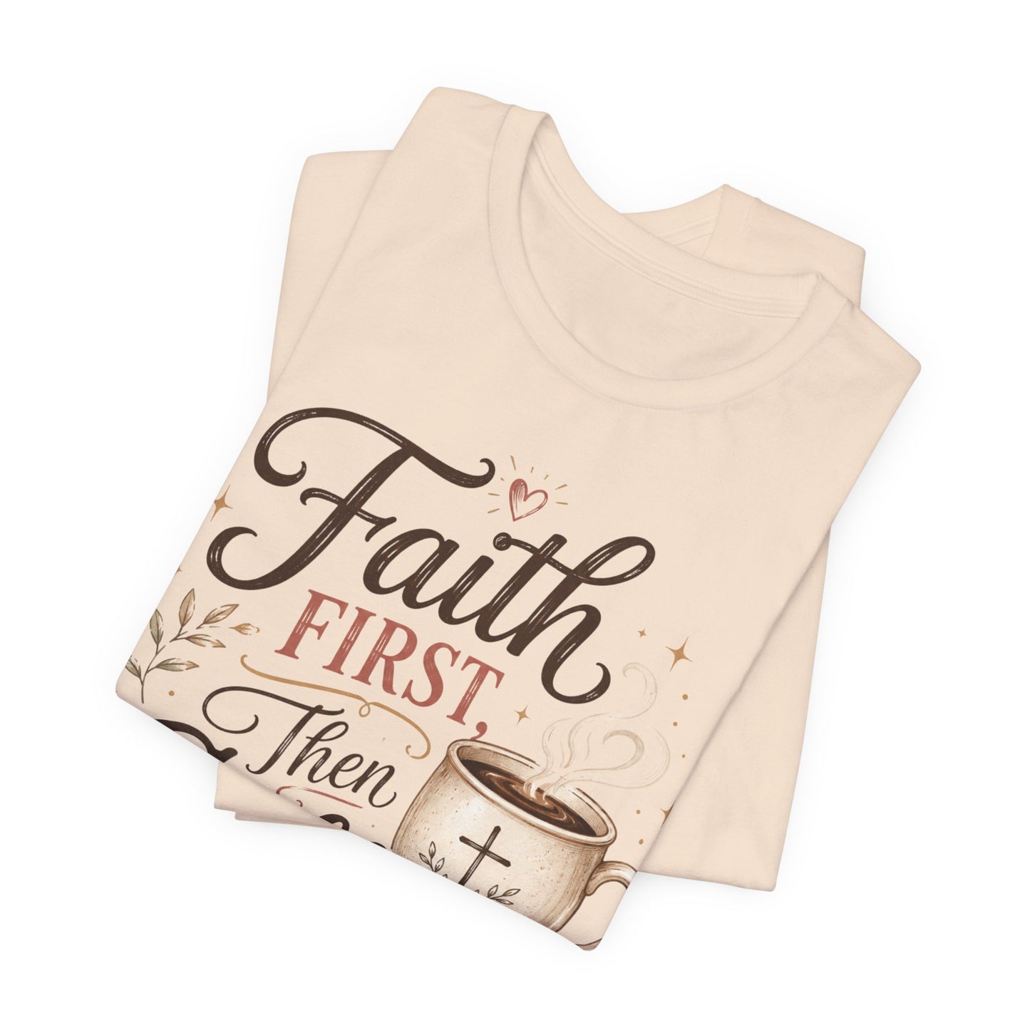 Faith First Then Coffee T-Shirt