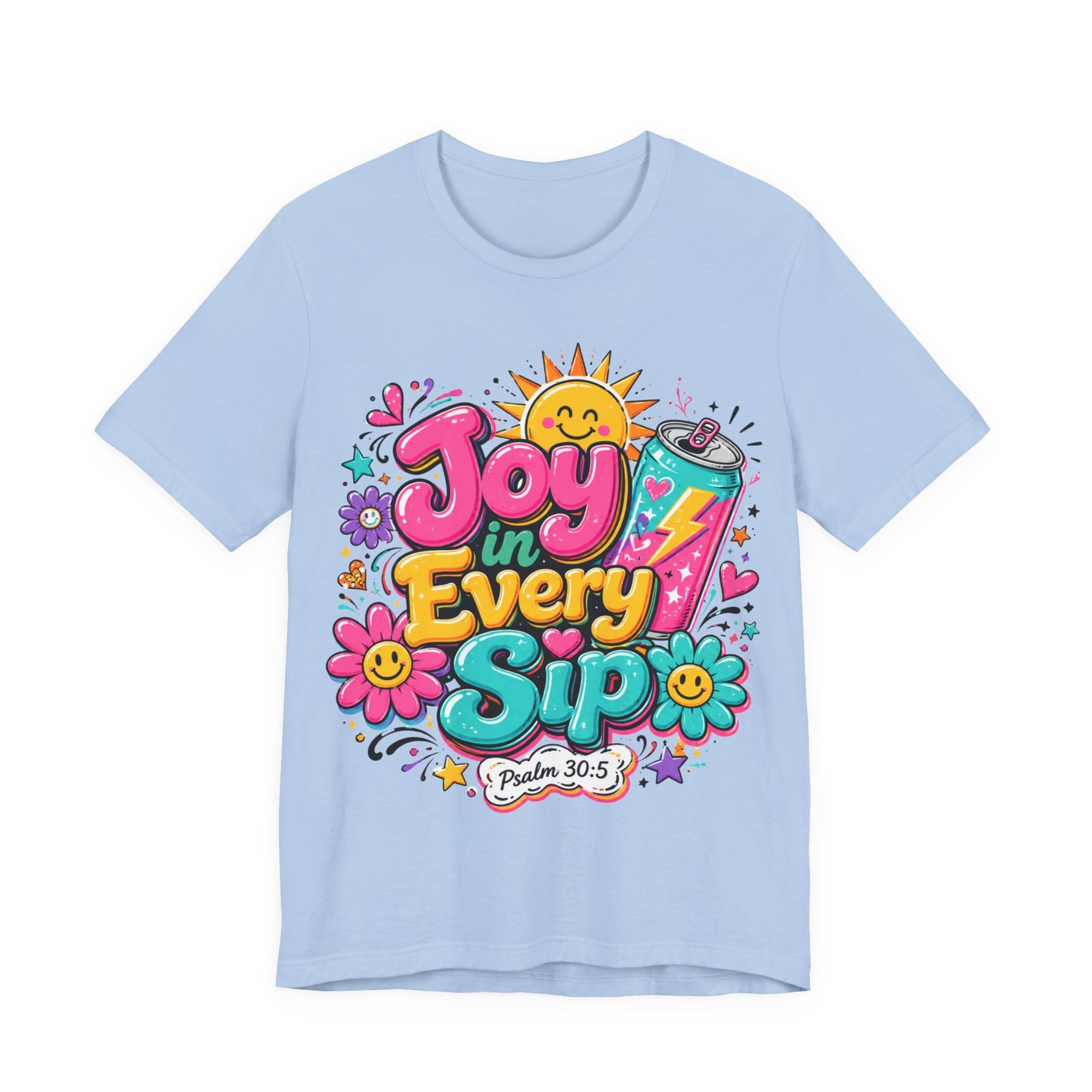 Joy in Every Sip T-Shirt — Cute Colorful Christian Psalm 30:5 Energy Tee