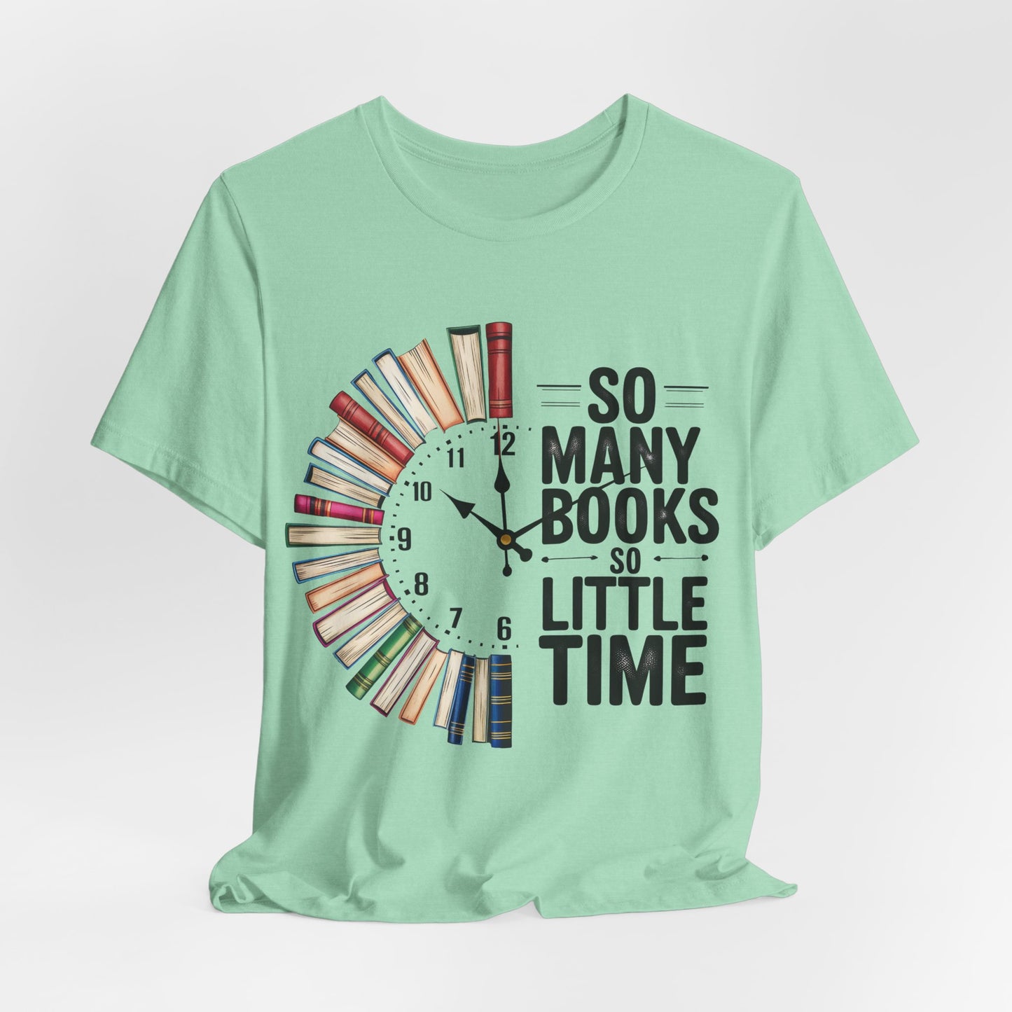 So Many Books, So Little Time Booklover T-Shirt — Book Clock Graphic
