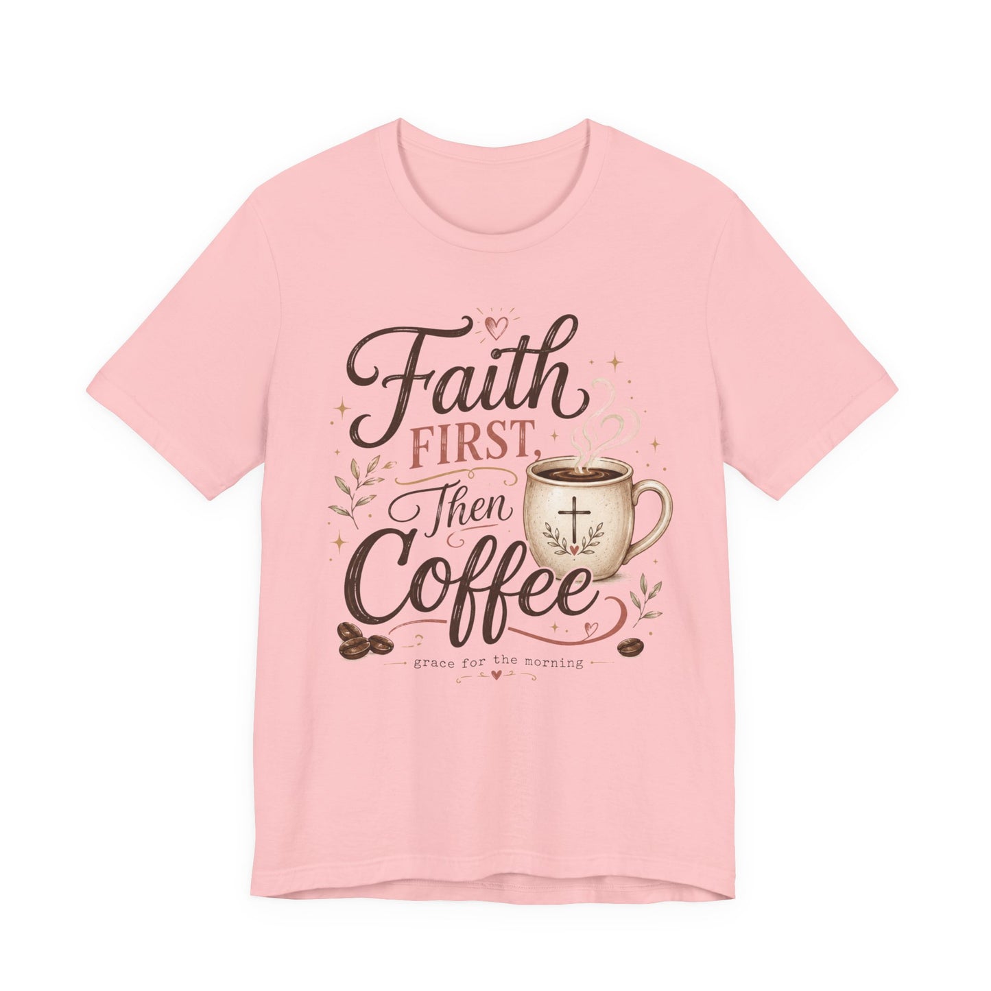 Faith First Then Coffee T-Shirt