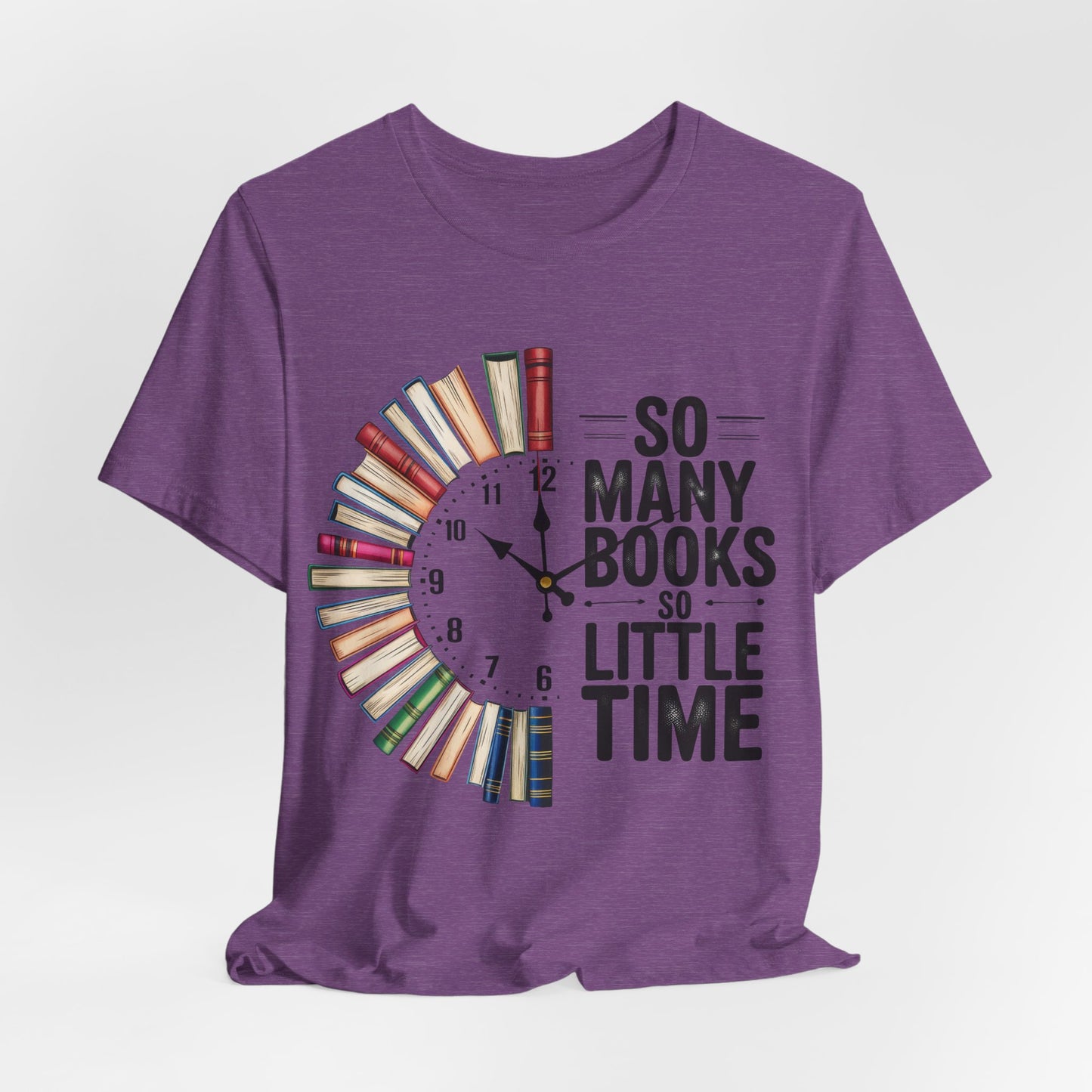 So Many Books, So Little Time Booklover T-Shirt — Book Clock Graphic