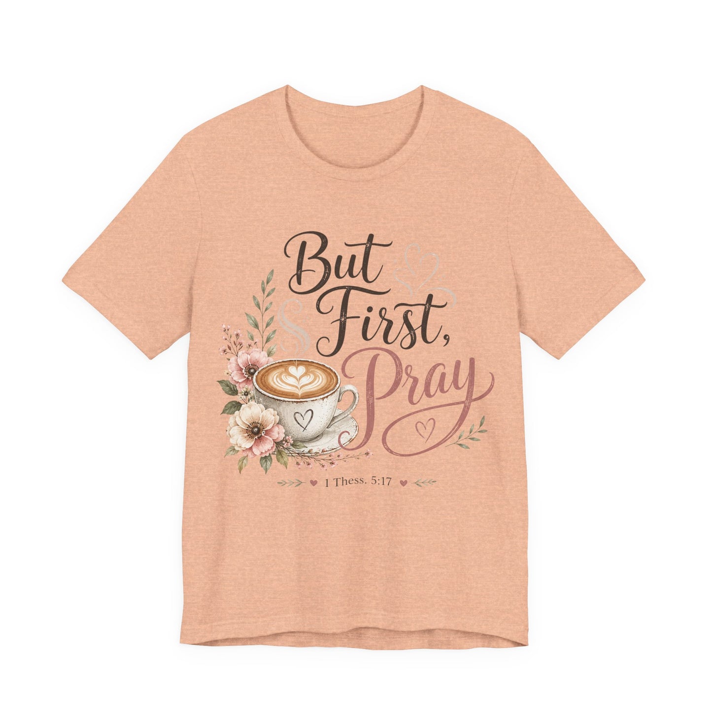 But First Pray Coffee Tee — Floral Christian Faith T‑Shirt