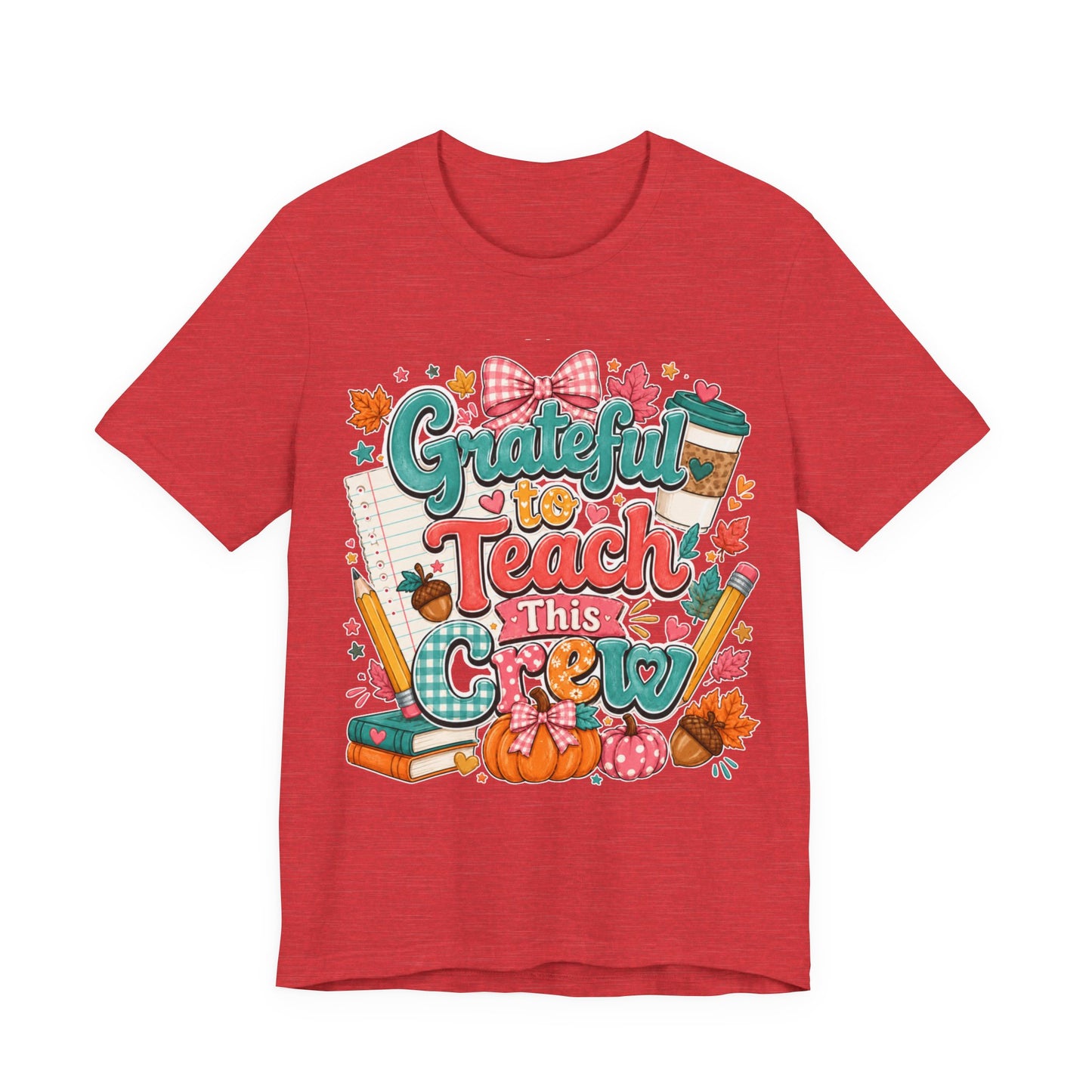 Grateful to Teach This Crew T-Shirt — Fall Teacher Appreciation Tee