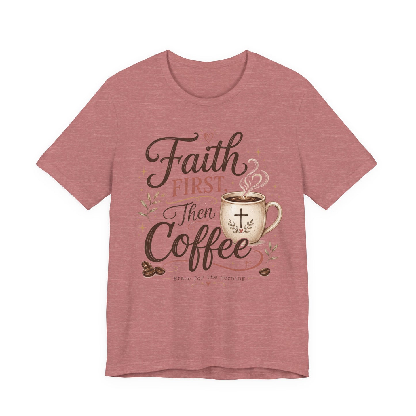 Faith First Then Coffee T-Shirt
