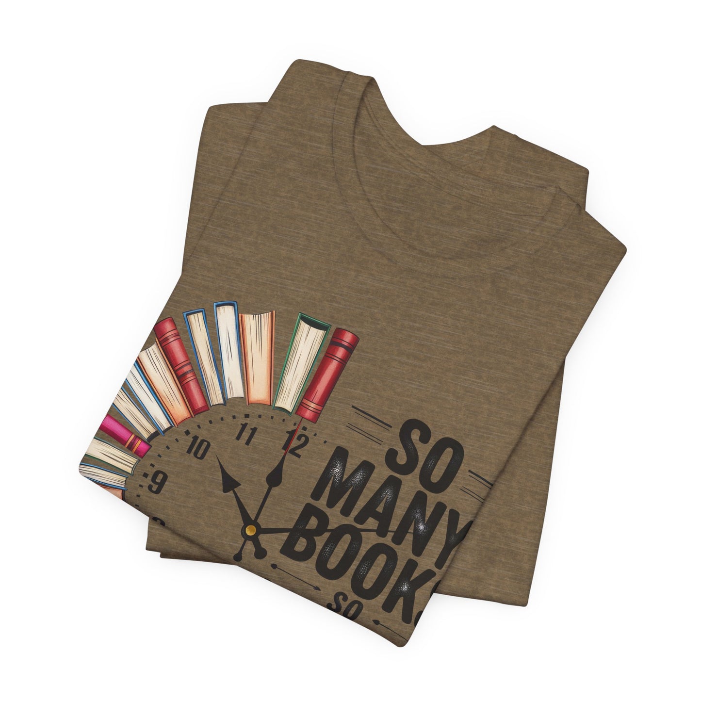 So Many Books, So Little Time Booklover T-Shirt — Book Clock Graphic