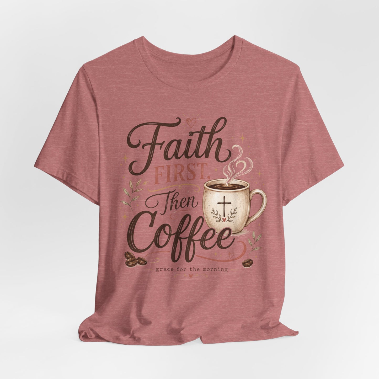 Faith First Then Coffee T-Shirt