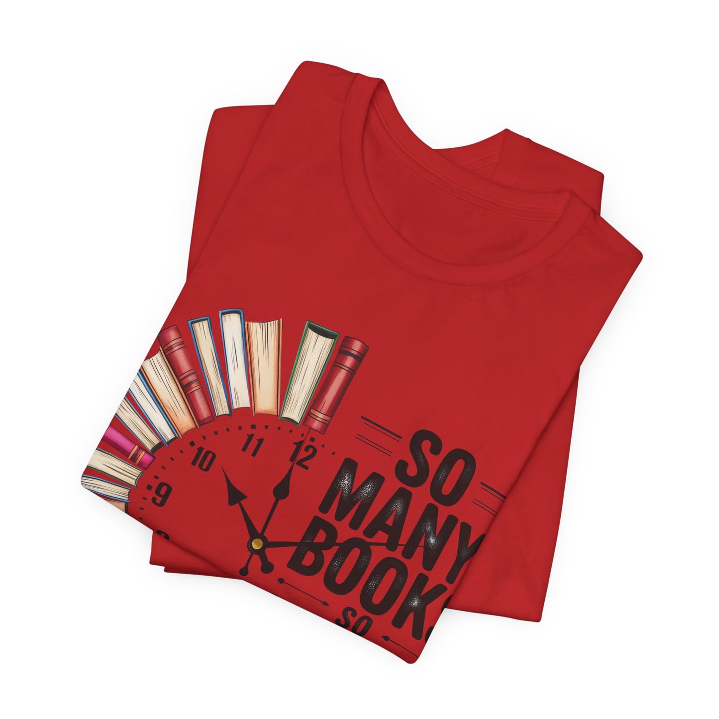 So Many Books, So Little Time Booklover T-Shirt — Book Clock Graphic
