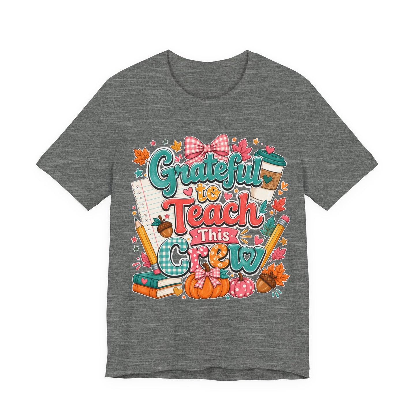 Grateful to Teach This Crew T-Shirt — Fall Teacher Appreciation Tee