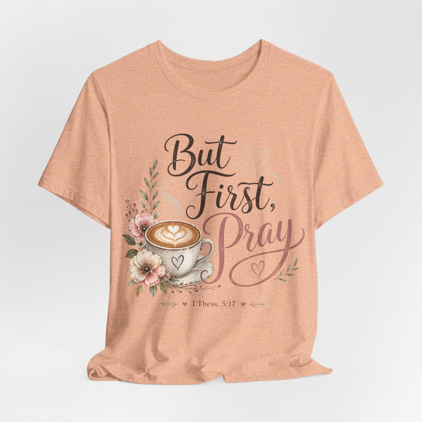 But First Pray Coffee Tee — Floral Christian Faith T‑Shirt