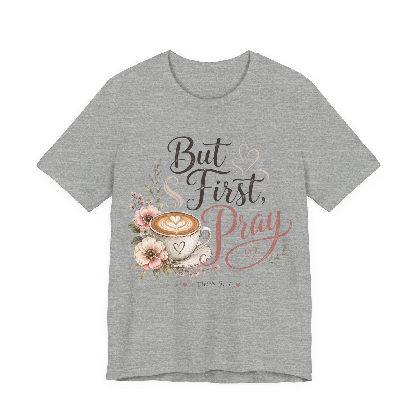 But First Pray Coffee Tee — Floral Christian Faith T‑Shirt