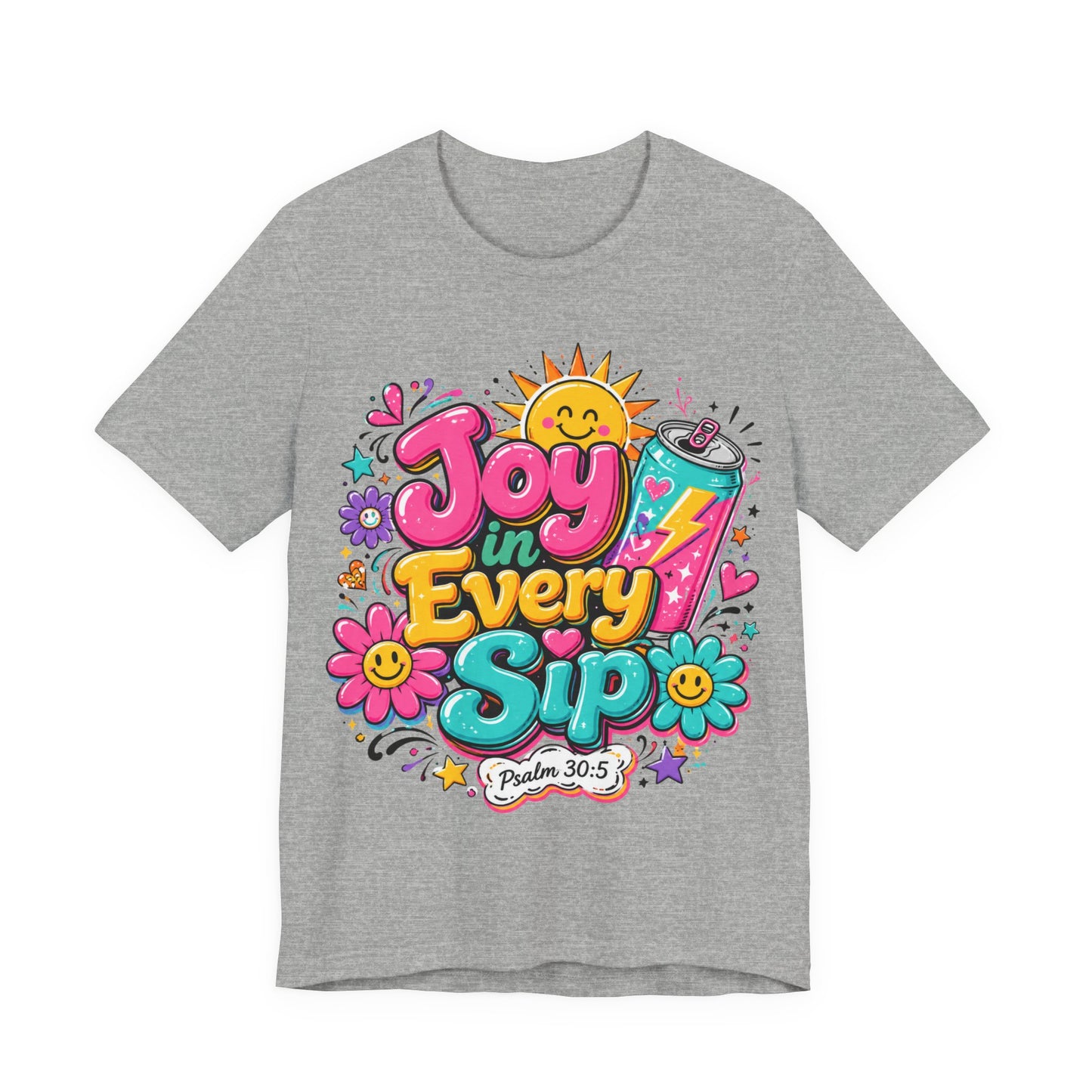 Joy in Every Sip T-Shirt — Cute Colorful Christian Psalm 30:5 Energy Tee