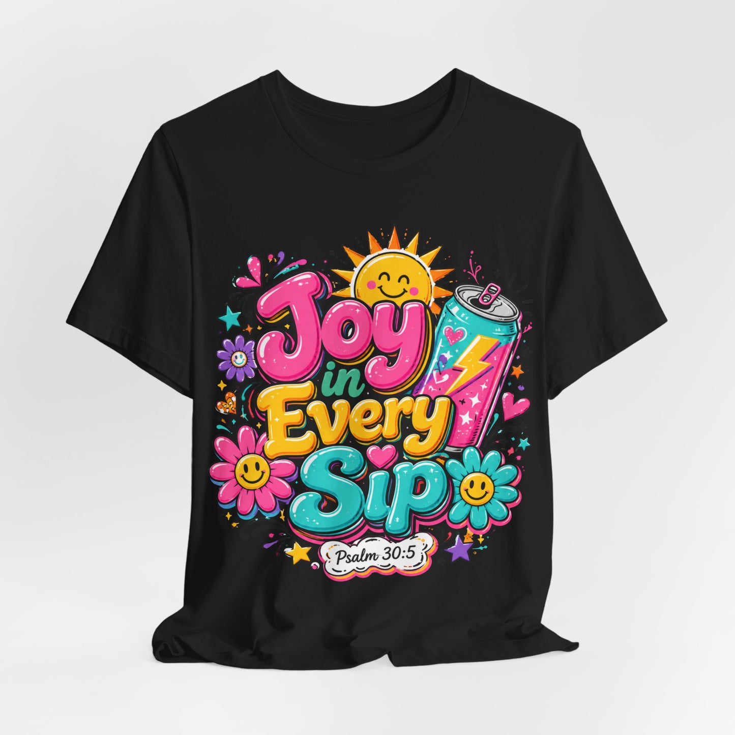 Joy in Every Sip T-Shirt — Cute Colorful Christian Psalm 30:5 Energy Tee