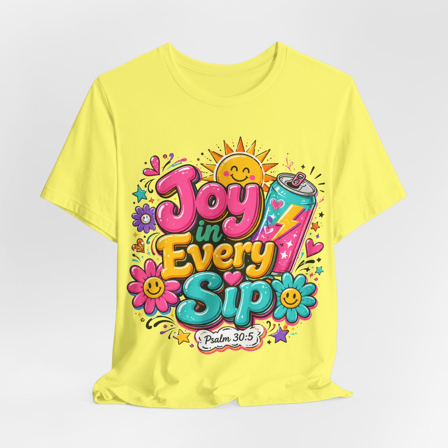 Joy in Every Sip T-Shirt — Cute Colorful Christian Psalm 30:5 Energy Tee