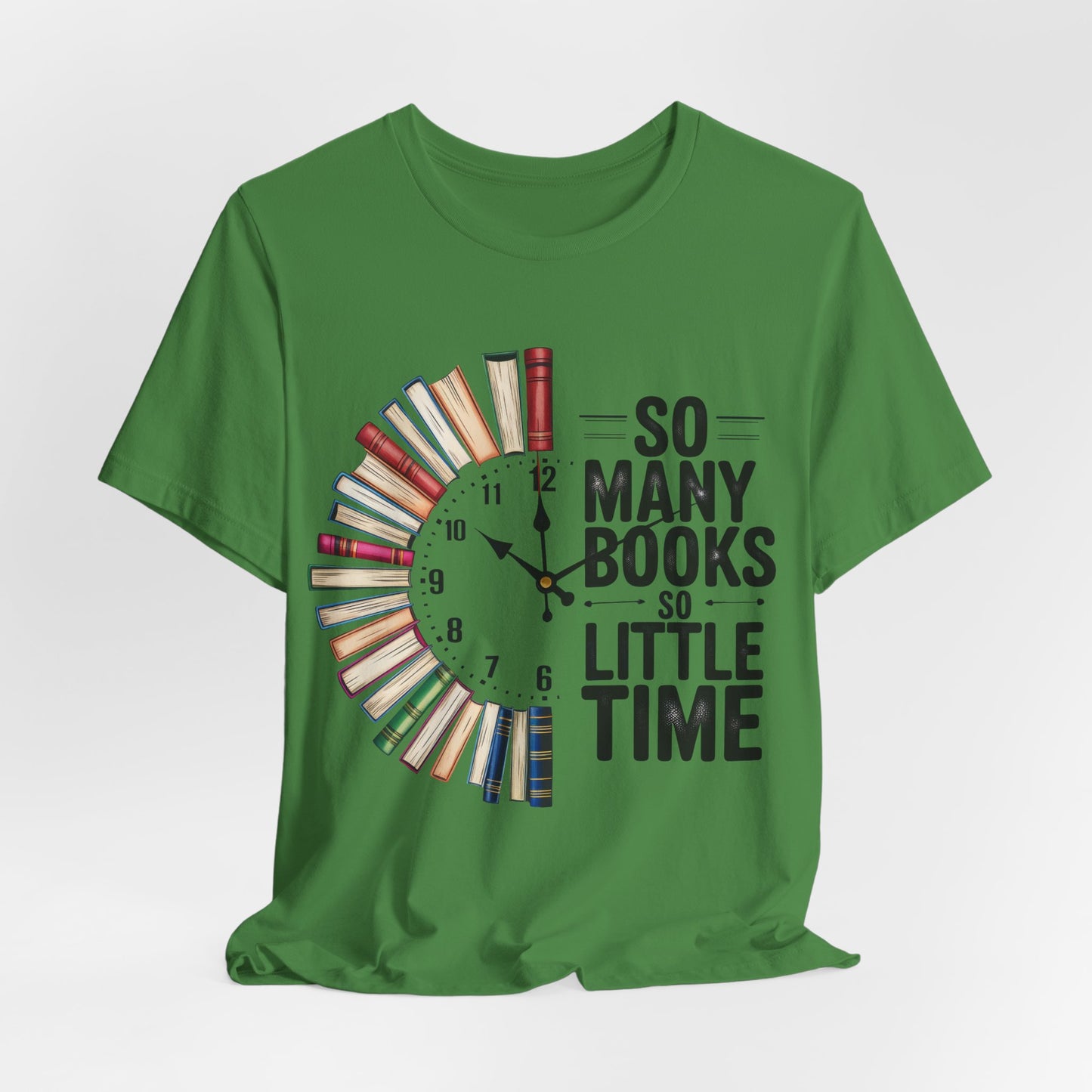 So Many Books, So Little Time Booklover T-Shirt — Book Clock Graphic