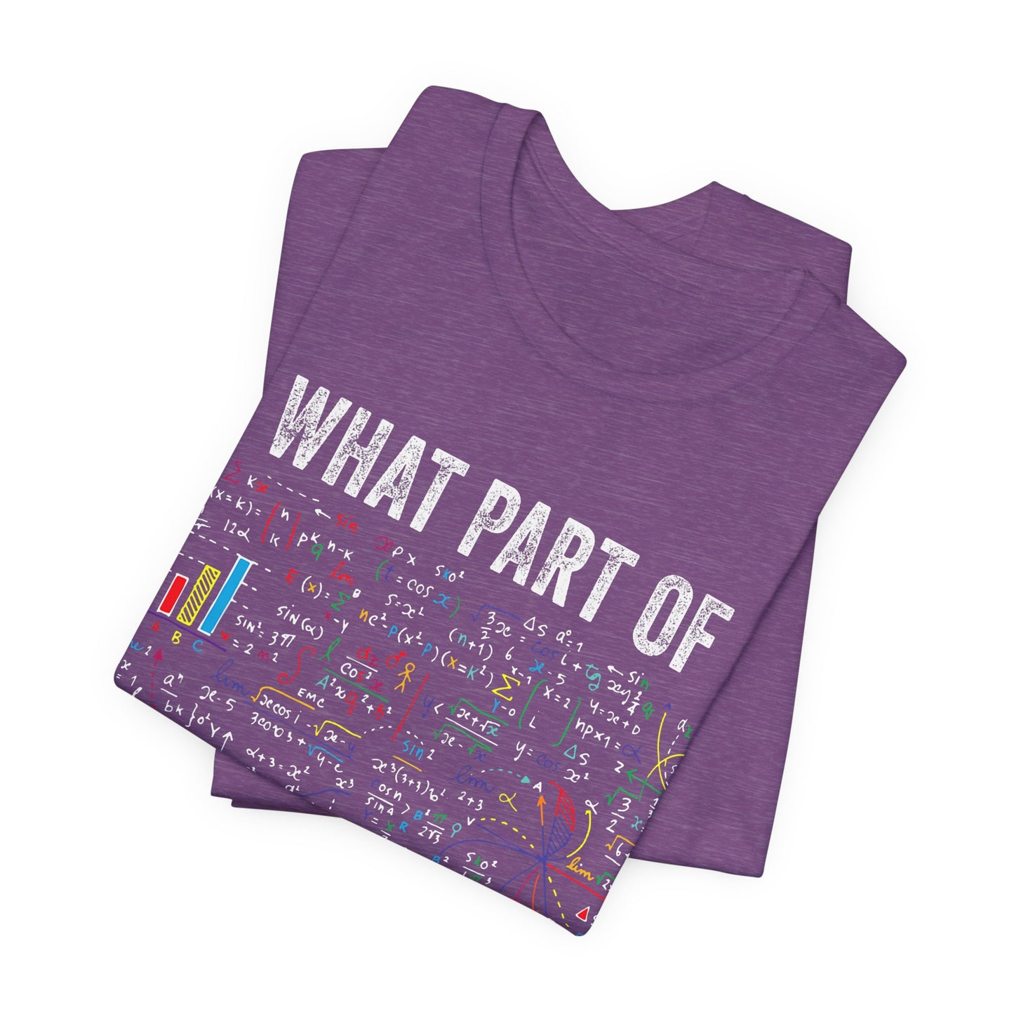 Math Formula T-Shirt — "What Part of Don't You Understand?" Graphic Tee for Scientists & Students