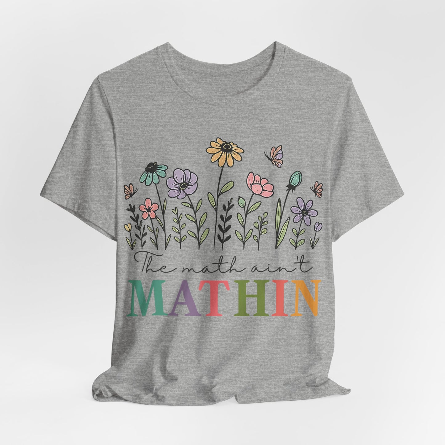 Mathin Floral T‑Shirt — "The Math Ain't Mathin" Funny Teacher Tee