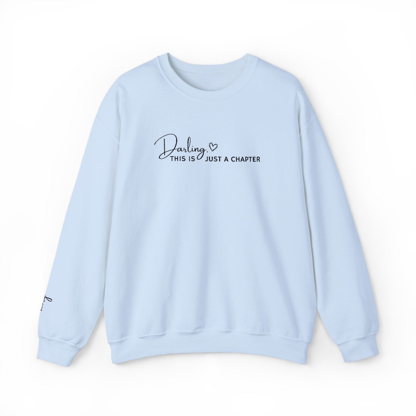 Crewneck Sweatshirt — "Darling, This Is Just a Chapter" Minimal Script Pullover