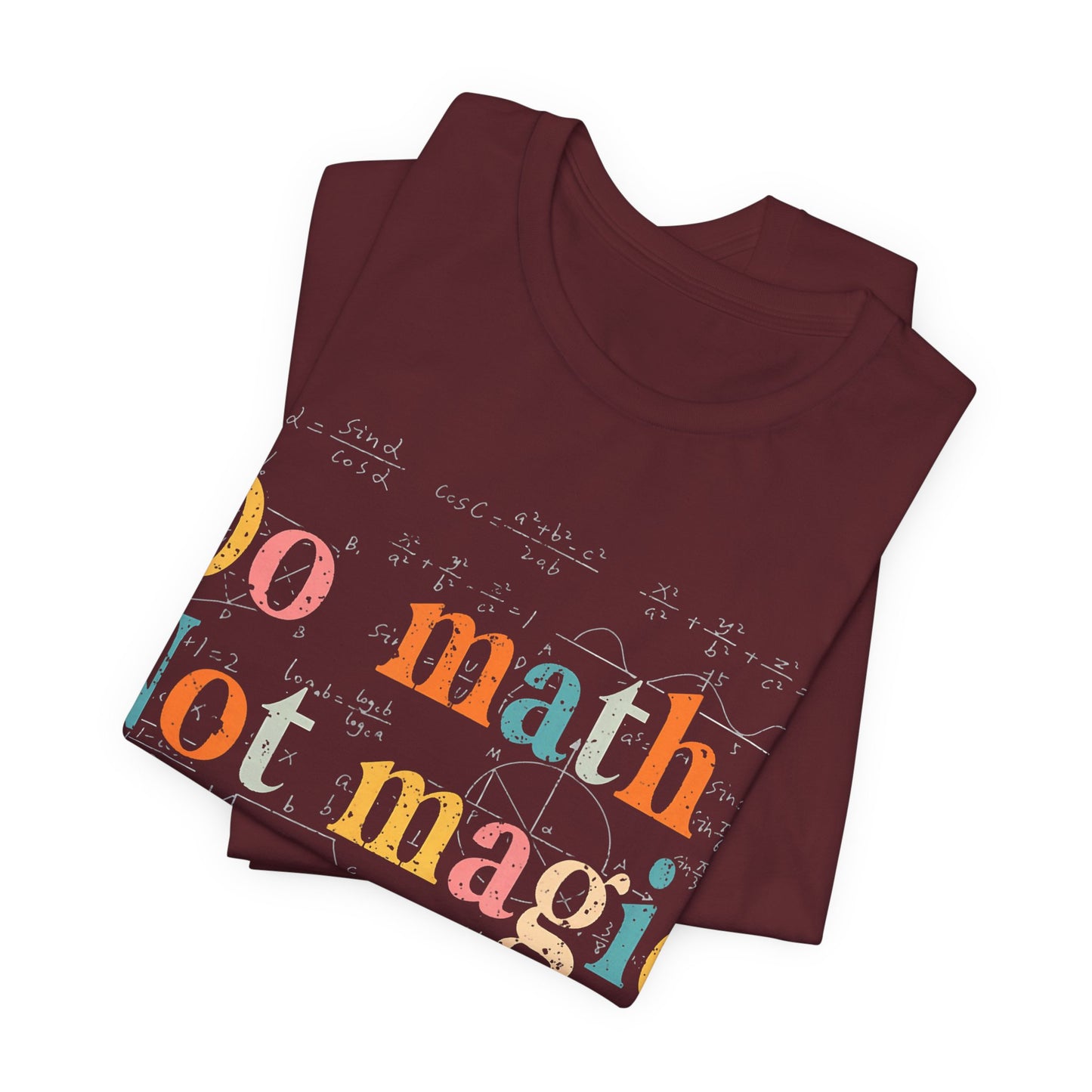 Math T-Shirt — "Do Math, Not Magic: Show Your Work" Graphic Tee