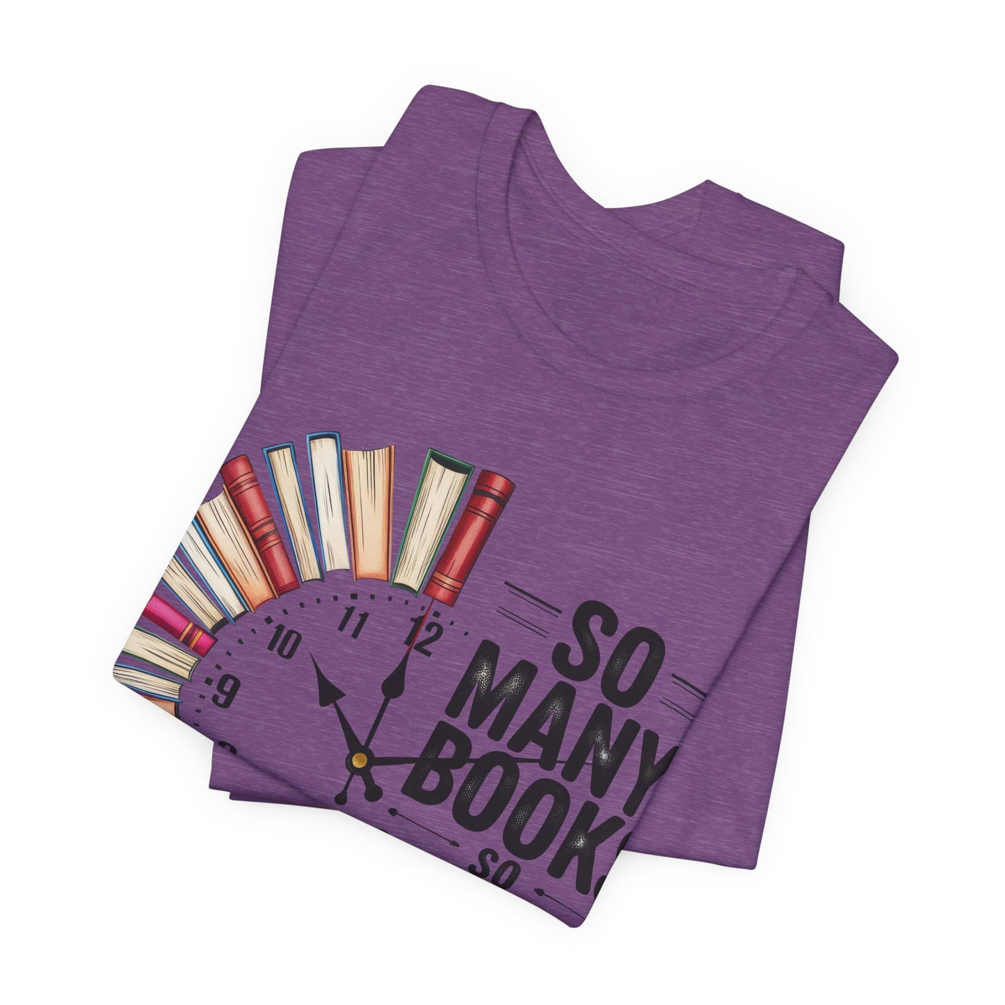 So Many Books, So Little Time Booklover T-Shirt — Book Clock Graphic