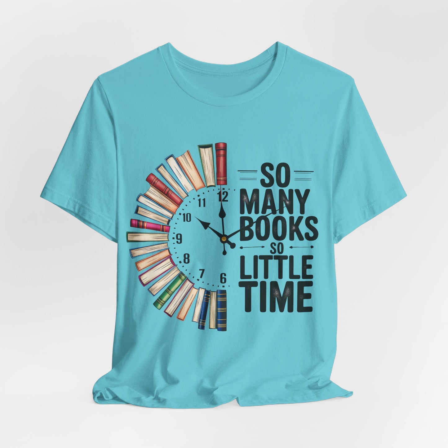 So Many Books, So Little Time Booklover T-Shirt — Book Clock Graphic