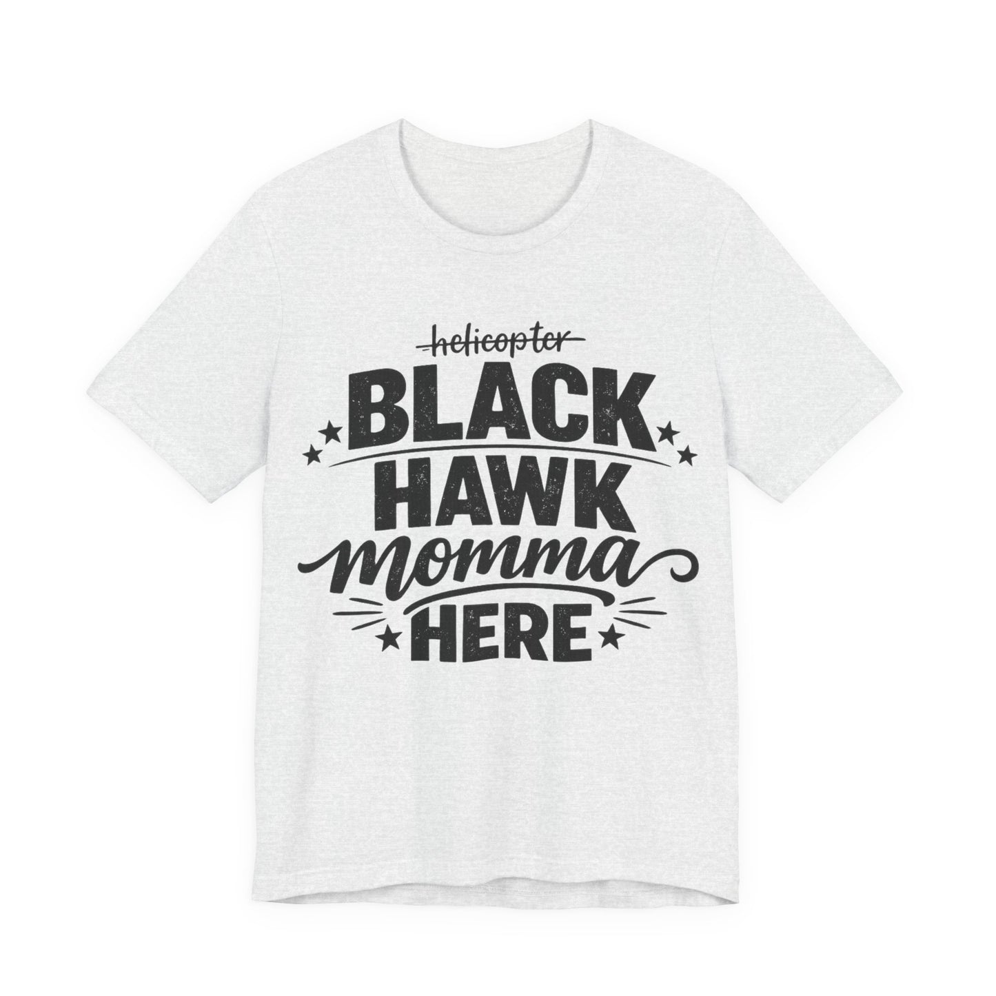 Black Hawk Momma Tee — 'Black Hawk Momma Here' Military Helicopter Mom Shirt
