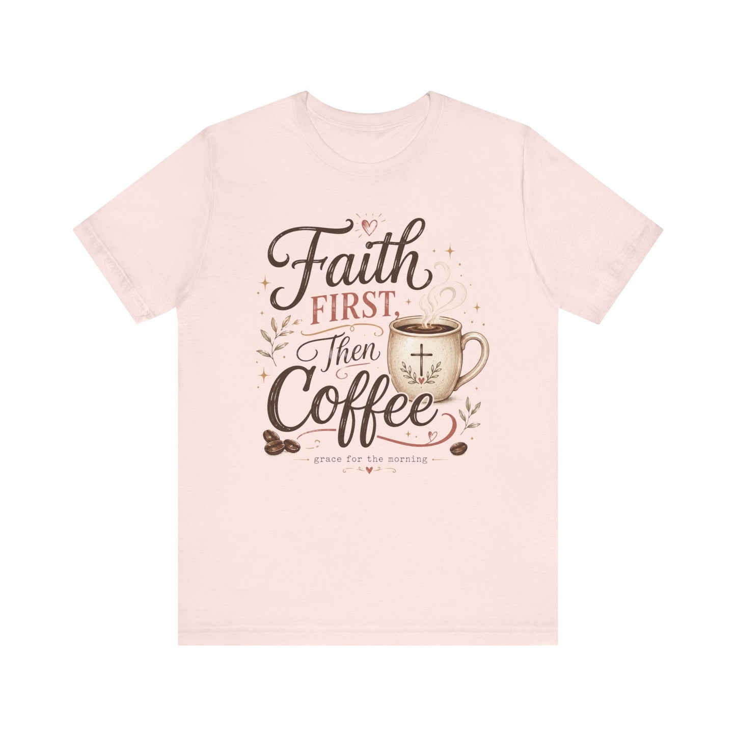 Faith First Then Coffee T-Shirt