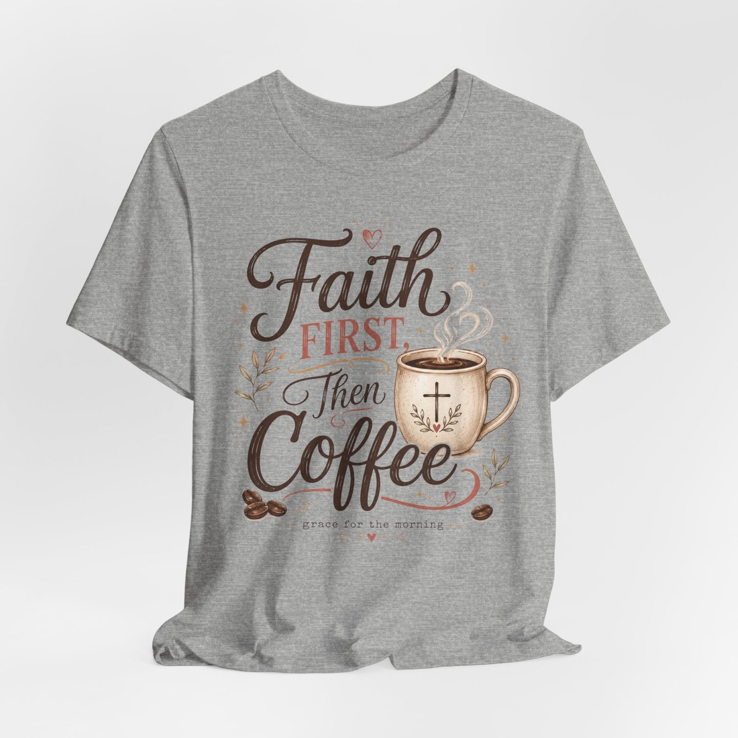 Faith First Then Coffee T-Shirt