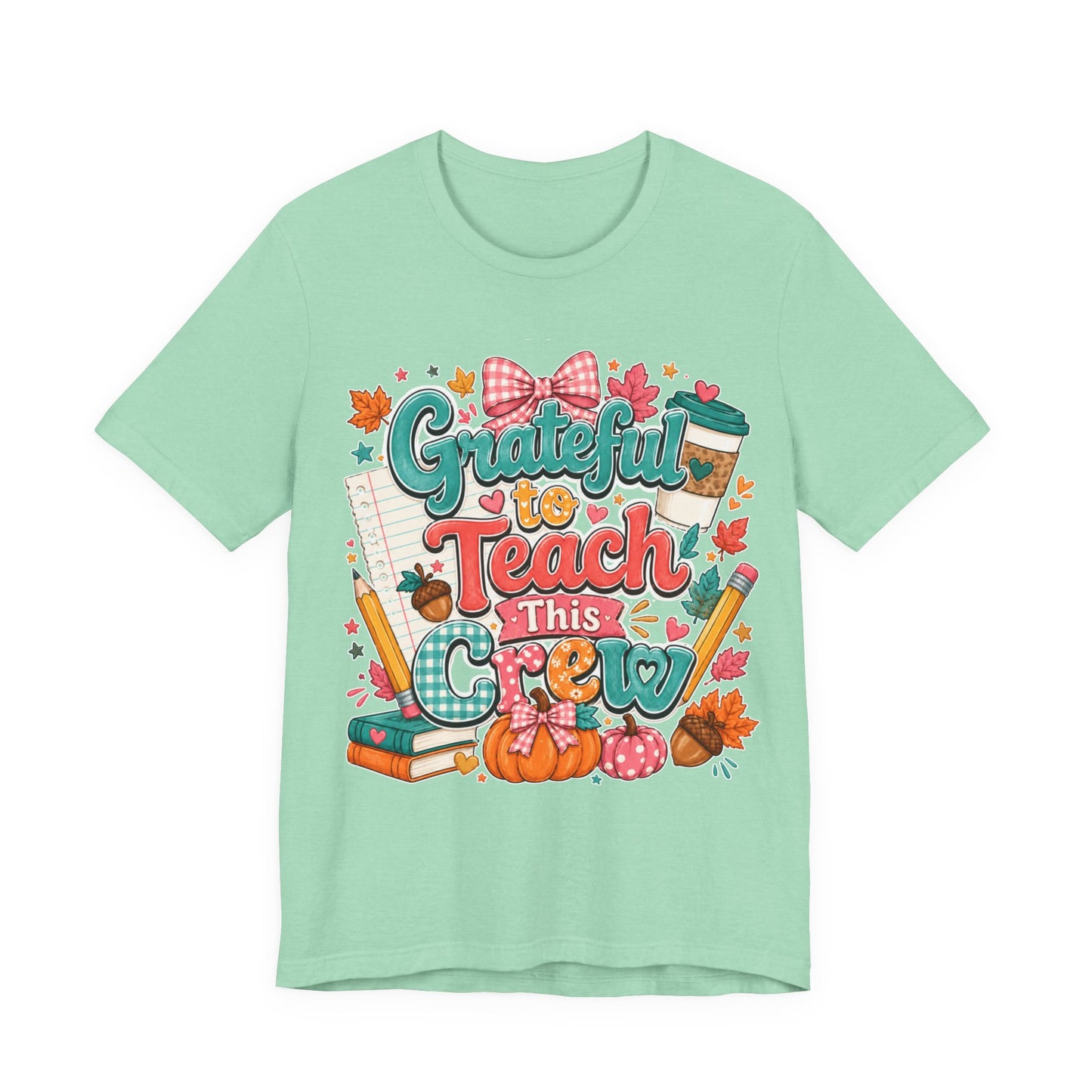 Grateful to Teach This Crew T-Shirt — Fall Teacher Appreciation Tee