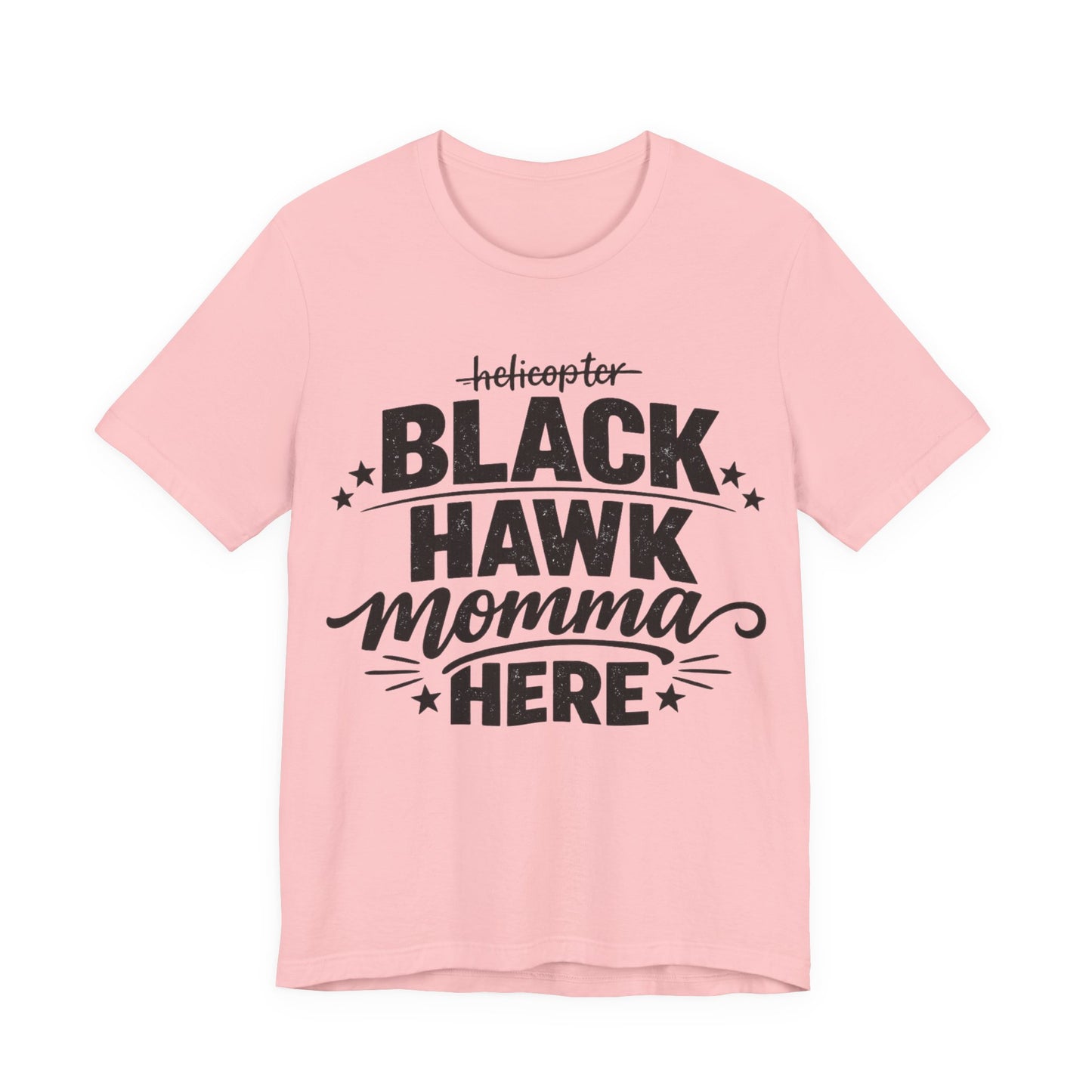 Black Hawk Momma Tee — 'Black Hawk Momma Here' Military Helicopter Mom Shirt