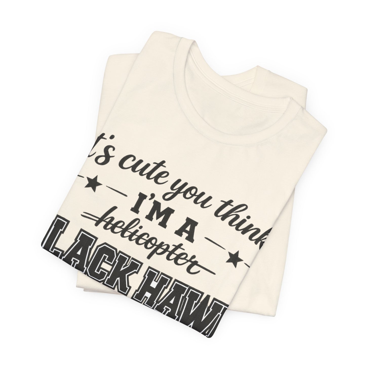 Black Hawk Momma T-Shirt — "It's Cute You Think I'm a Helicopter" Graphic Tee