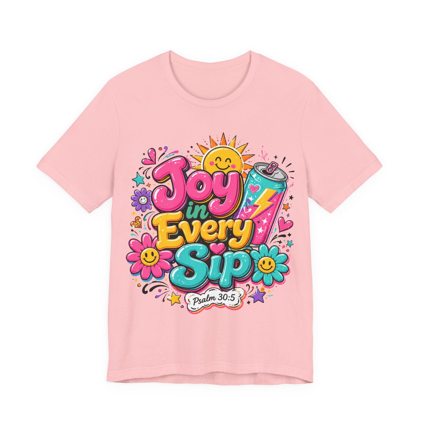 Joy in Every Sip T-Shirt — Cute Colorful Christian Psalm 30:5 Energy Tee