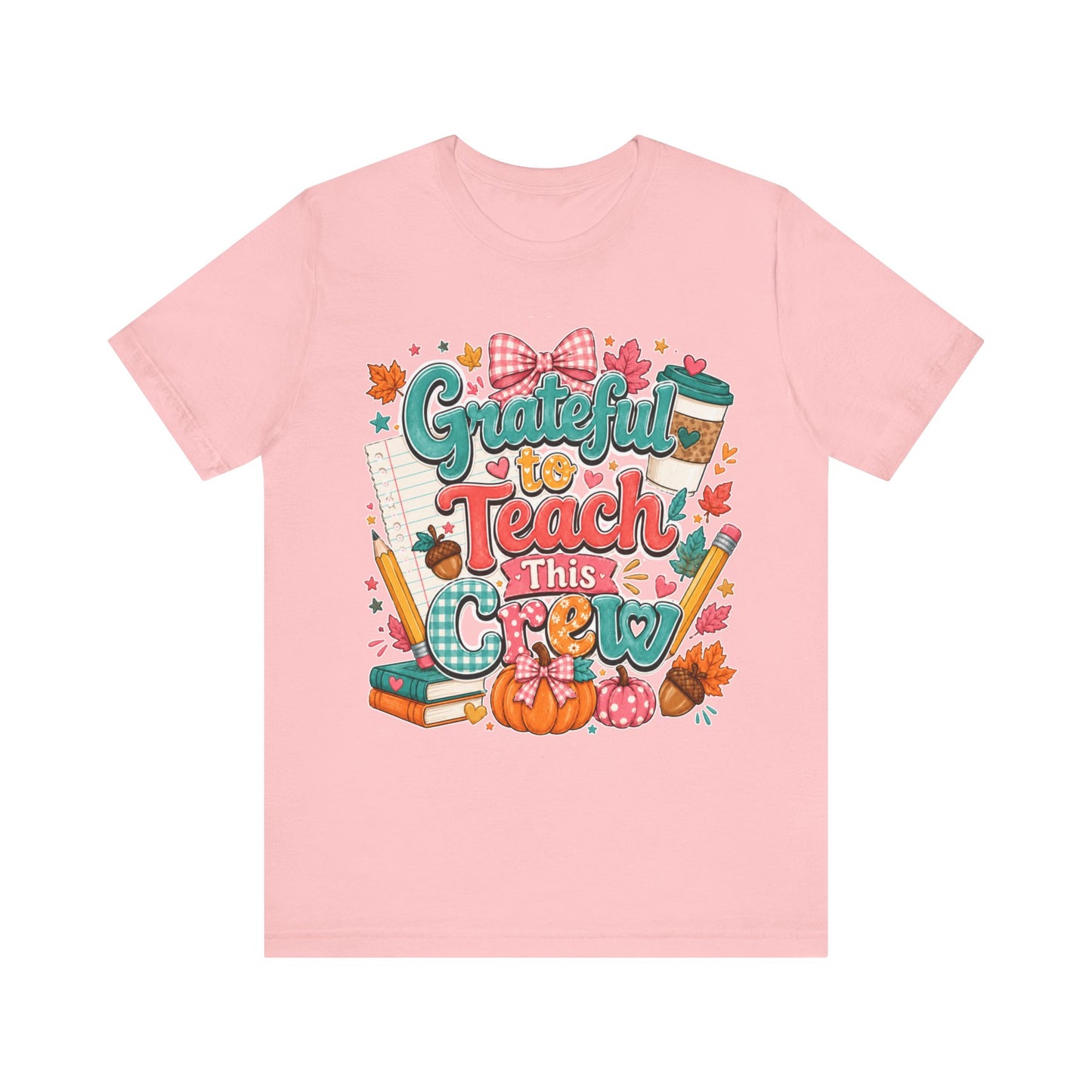Grateful to Teach This Crew T-Shirt — Fall Teacher Appreciation Tee
