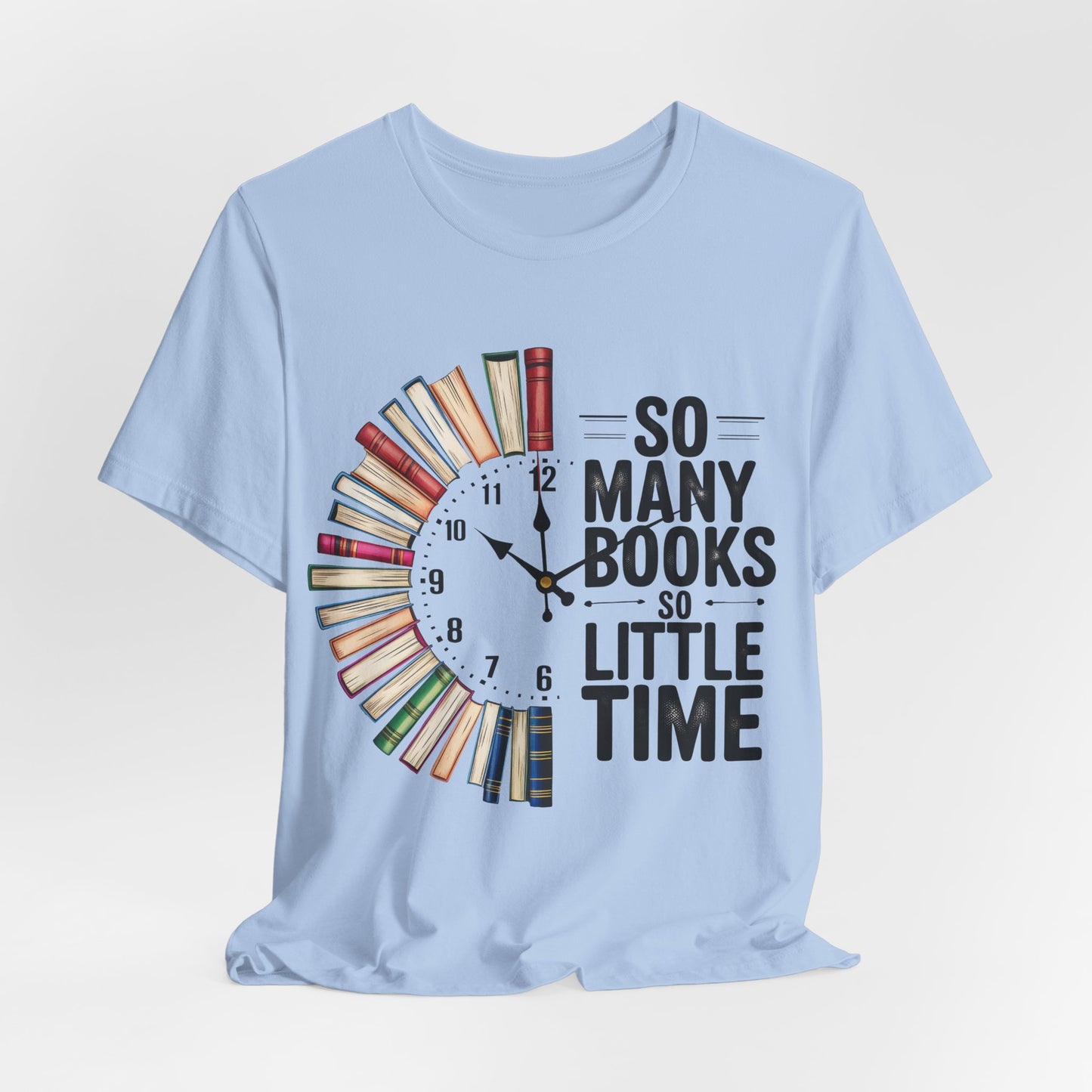 So Many Books, So Little Time Booklover T-Shirt — Book Clock Graphic