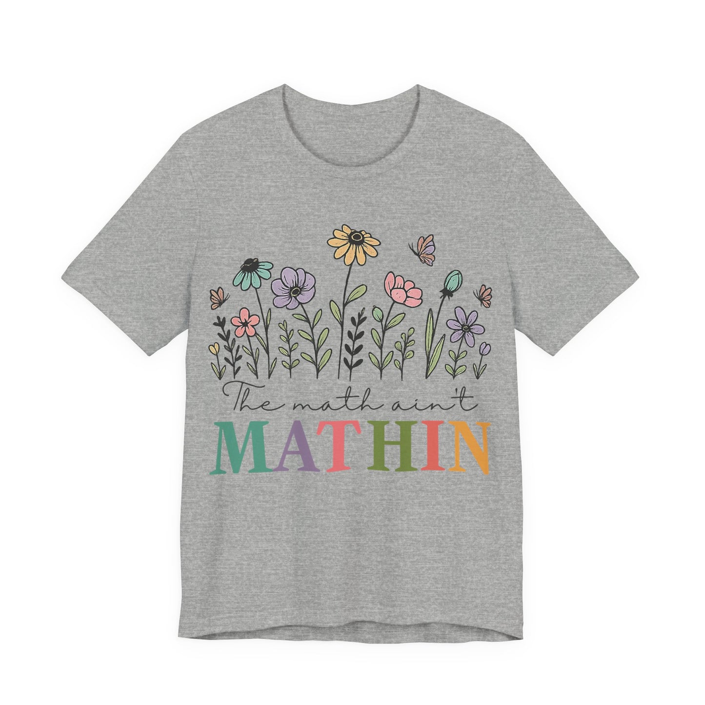Mathin Floral T‑Shirt — "The Math Ain't Mathin" Funny Teacher Tee