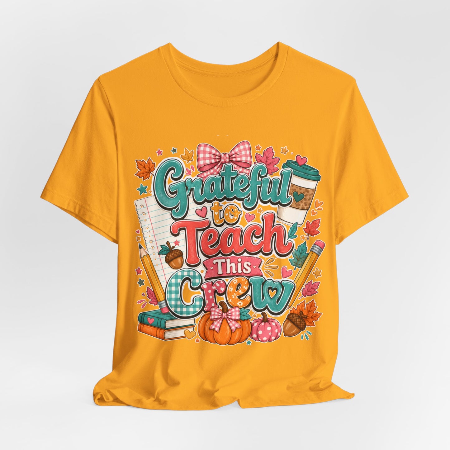 Grateful to Teach This Crew T-Shirt — Fall Teacher Appreciation Tee