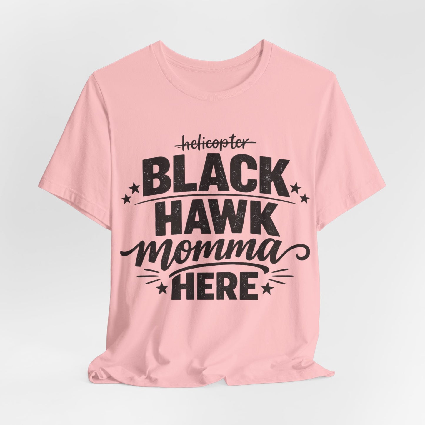 Black Hawk Momma Tee — 'Black Hawk Momma Here' Military Helicopter Mom Shirt