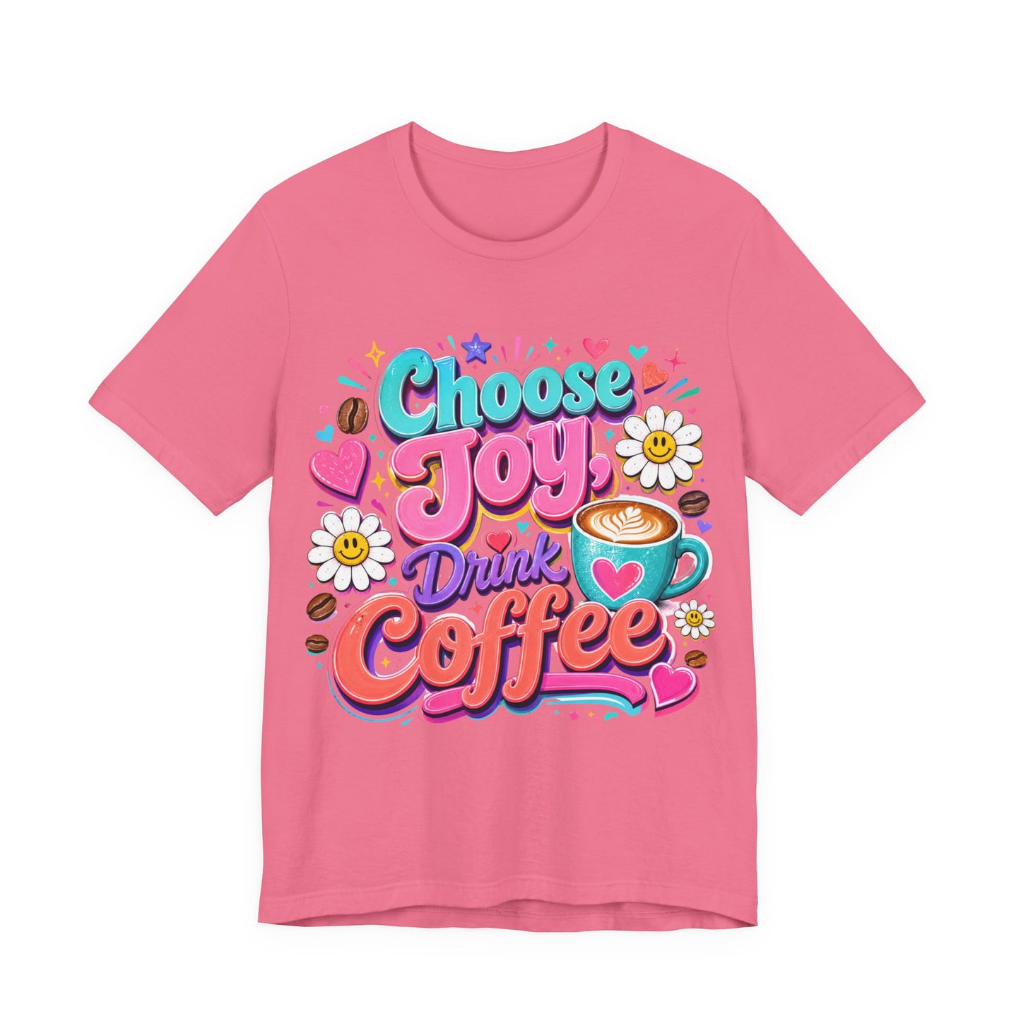 Choose Joy Drink Coffee T-Shirt — Colorful Floral Coffee Lover Tee
