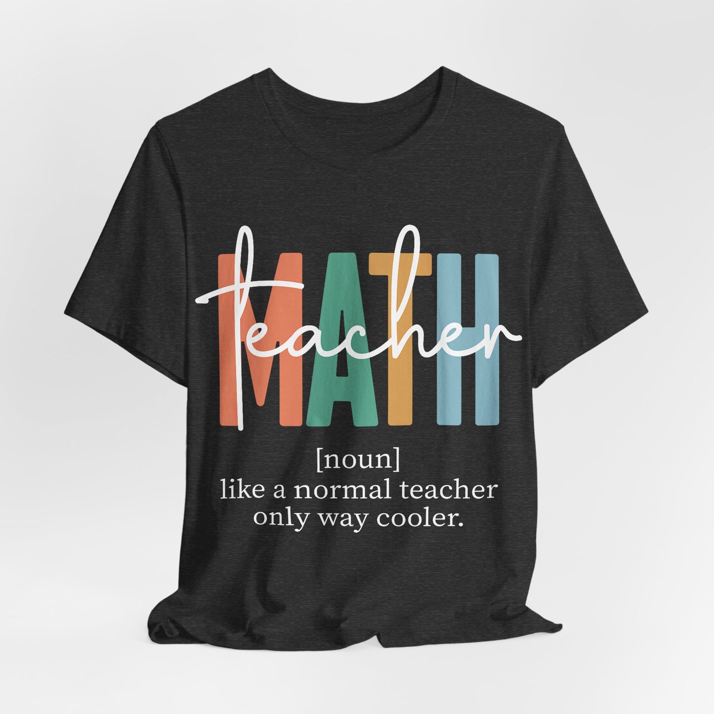 Teacher Mom T-Shirt – “teacher” over colorful MAMA letters, "like a normal teacher only way cooler"
