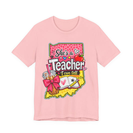 She’s an Indiana Teacher I Can Tell T-Shirt — Cute Gift Tee for Female Teachers