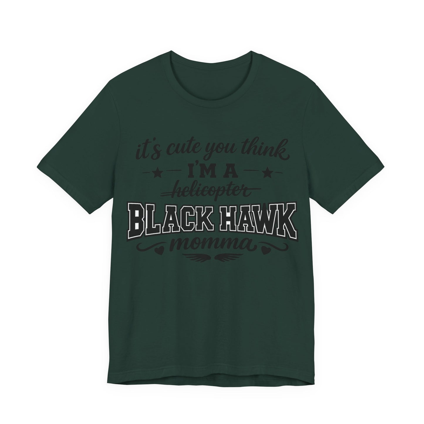 Black Hawk Momma T-Shirt — "It's Cute You Think I'm a Helicopter" Graphic Tee