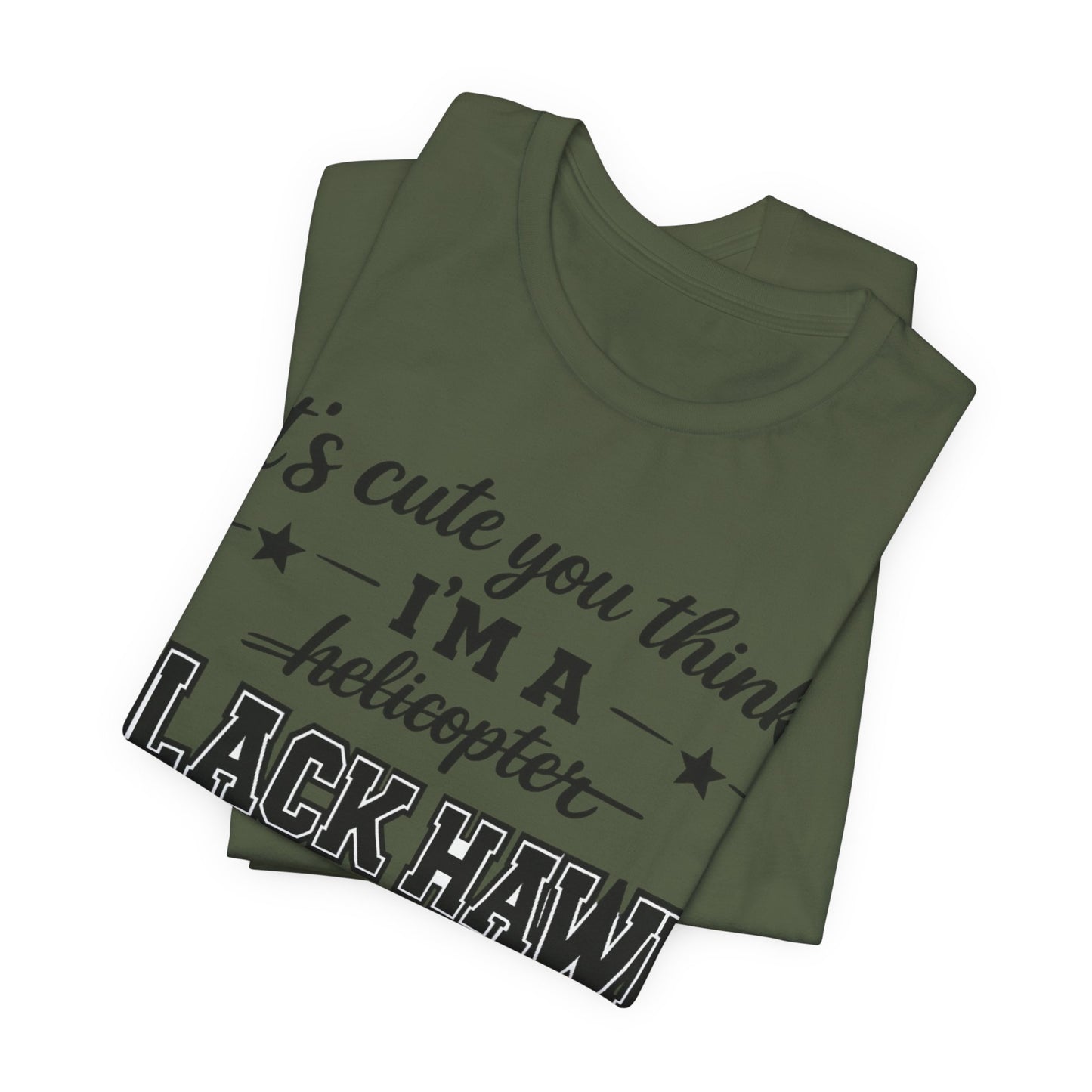 Black Hawk Momma T-Shirt — "It's Cute You Think I'm a Helicopter" Graphic Tee