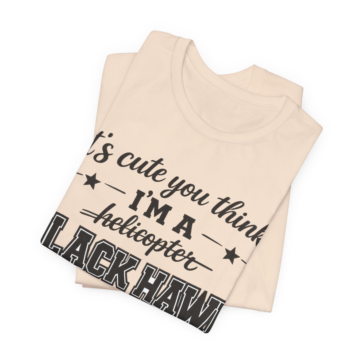 Black Hawk Momma T-Shirt — "It's Cute You Think I'm a Helicopter" Graphic Tee