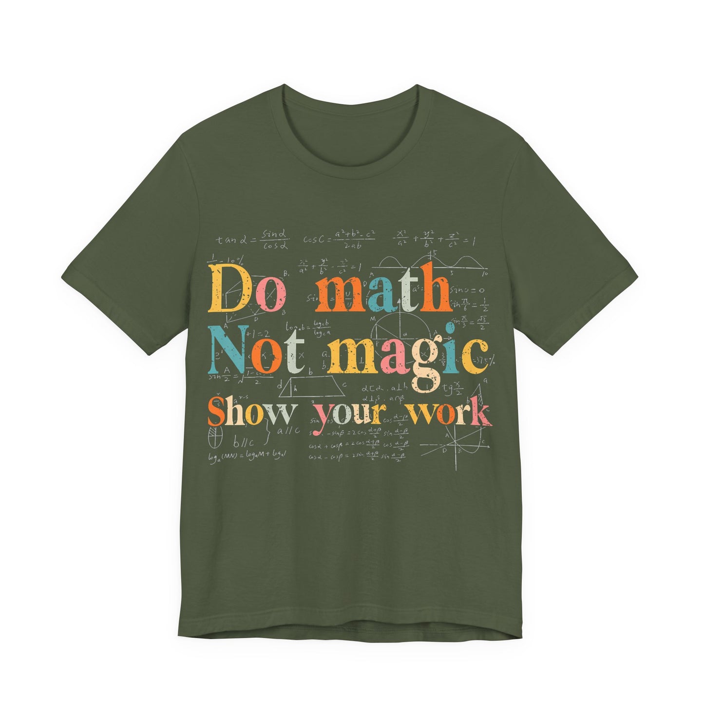 Math T-Shirt — "Do Math, Not Magic: Show Your Work" Graphic Tee