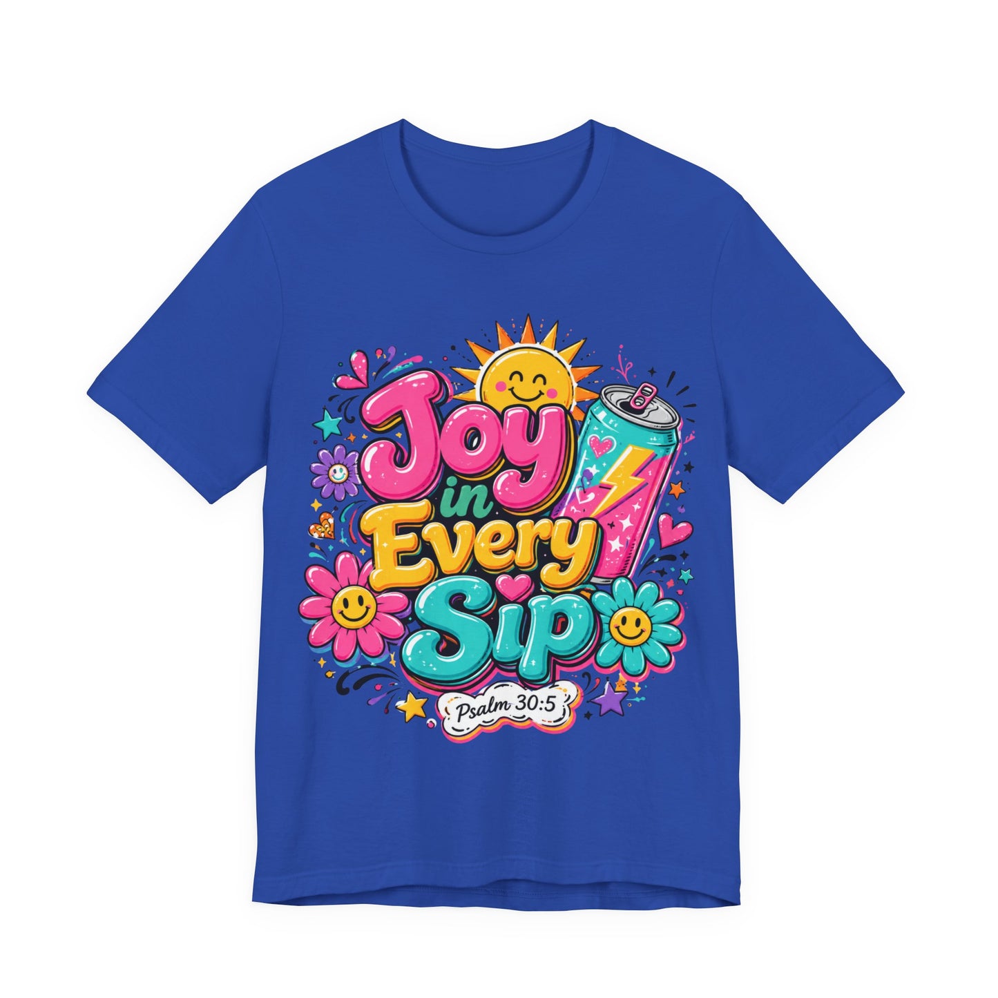 Joy in Every Sip T-Shirt — Cute Colorful Christian Psalm 30:5 Energy Tee