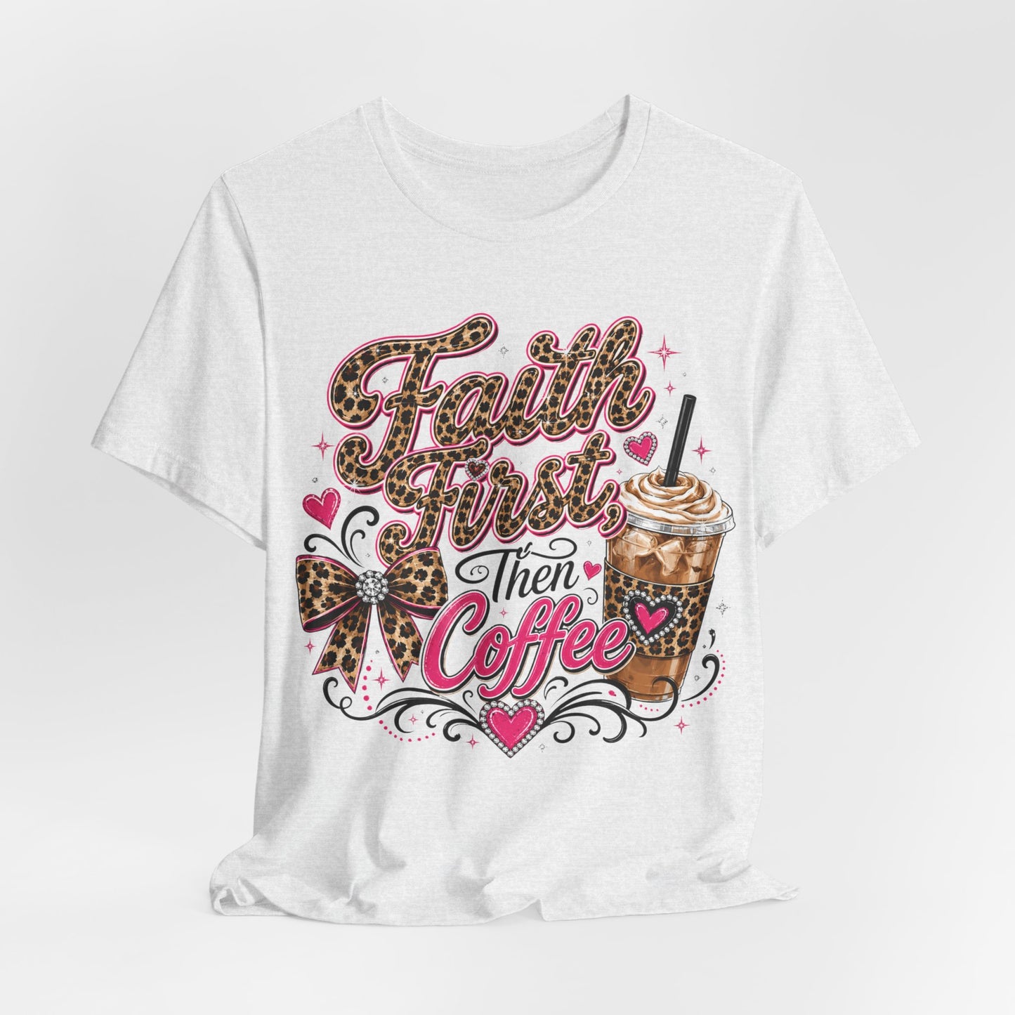 Faith First Then Coffee T-Shirt — Leopard Bow Coffee Lover Tee