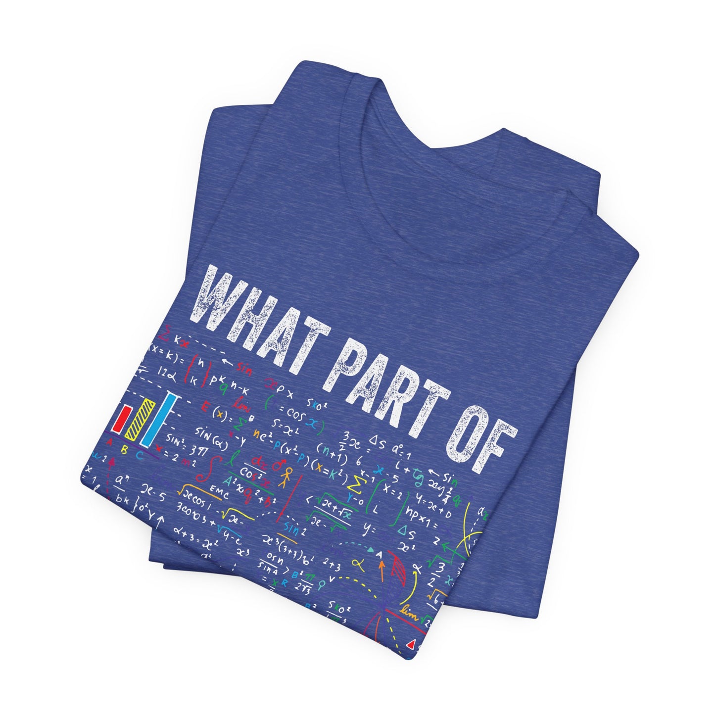 Math Formula T-Shirt — "What Part of Don't You Understand?" Graphic Tee for Scientists & Students