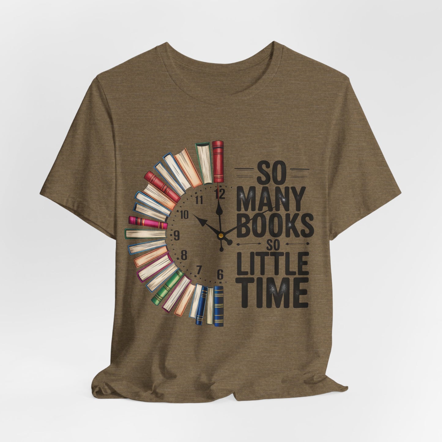 So Many Books, So Little Time Booklover T-Shirt — Book Clock Graphic