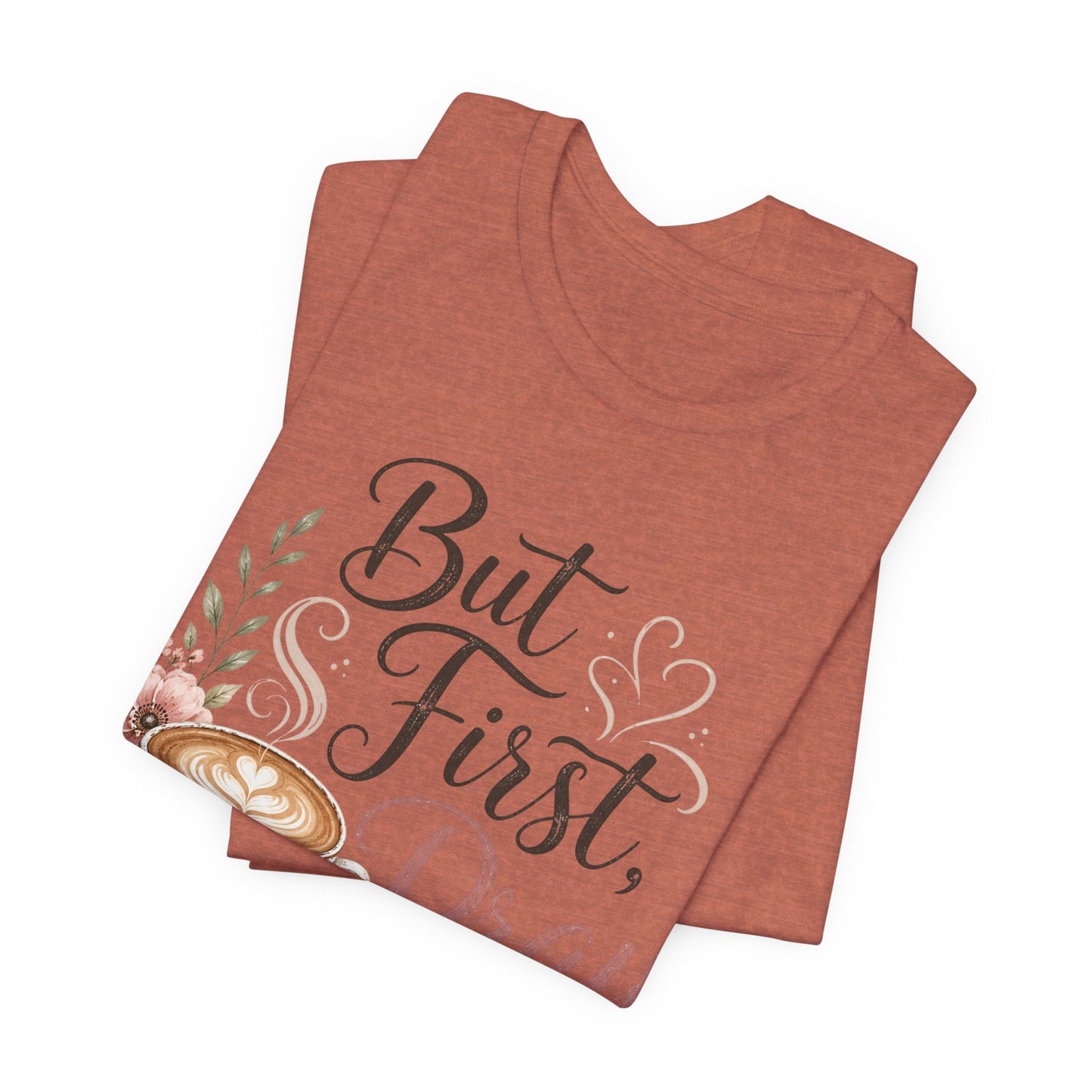 But First Pray Coffee Tee — Floral Christian Faith T‑Shirt